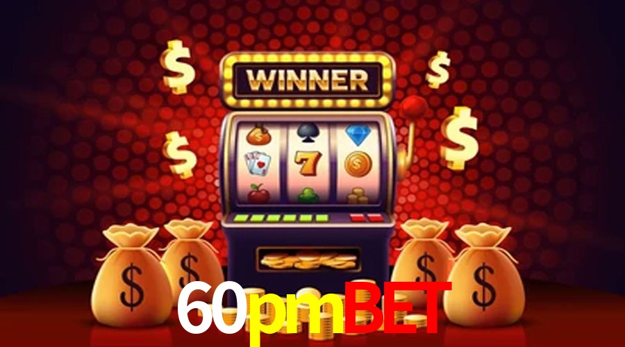 Account Benefits 60pmbet